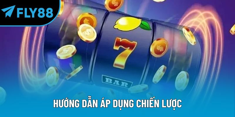 Hướng dẫn áp dụng chiến lược