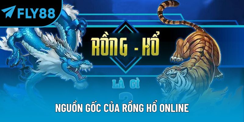 Nguồn gốc của rồng hổ online